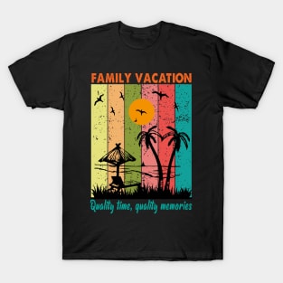 Family vacation- Quality time, quality memories T-Shirt